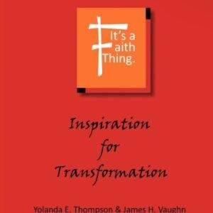 It's A Faith Thing-Inspiration For Transformation
